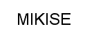 MIKISE